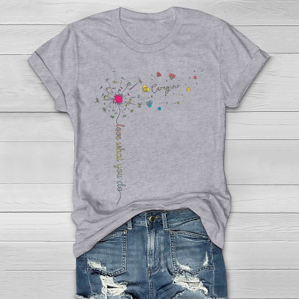 Caregiver Love What You Do Healthwear T-shirt