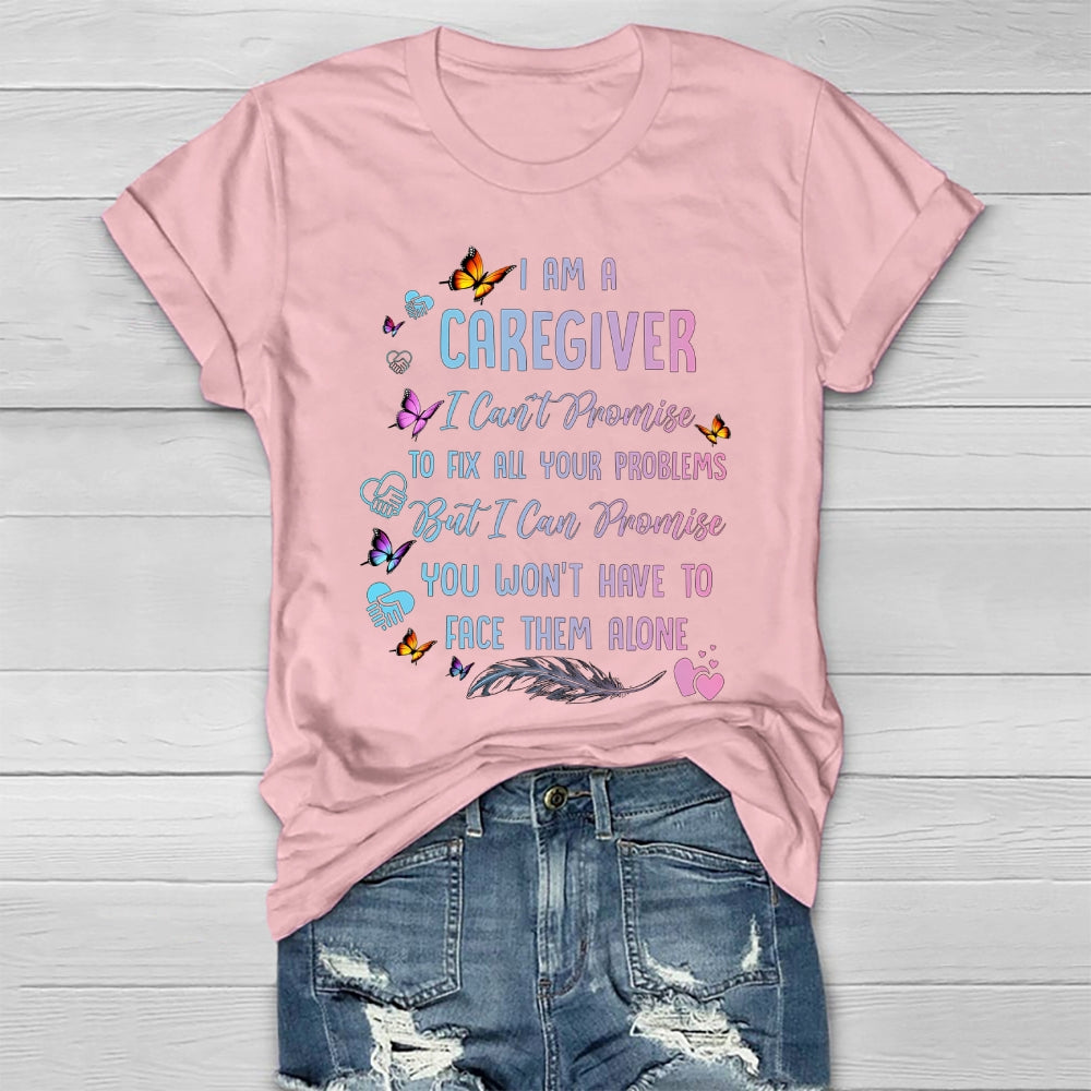 I Am A Caregiver I Can't Promise Healthwear T-shirt