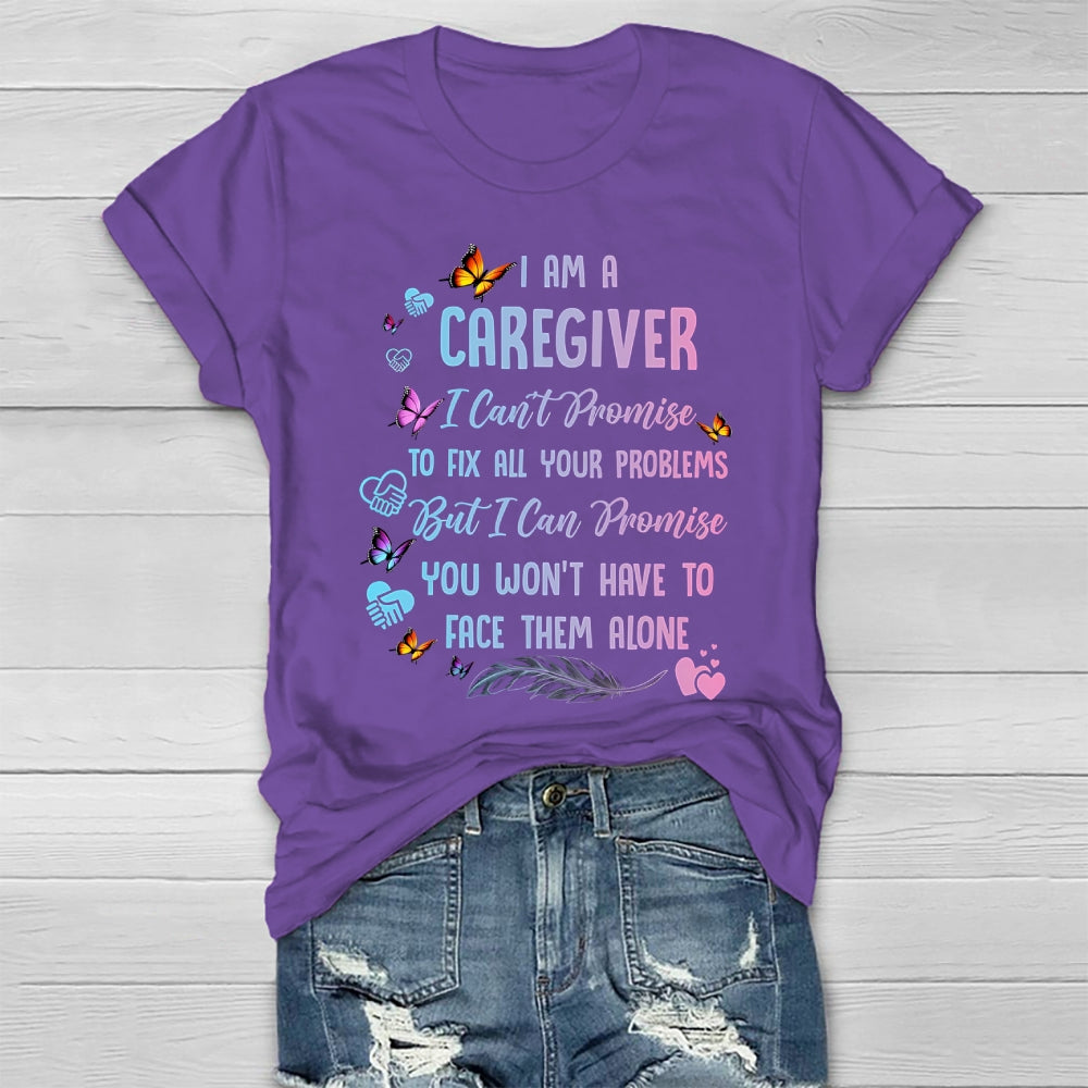 I Am A Caregiver I Can't Promise Healthwear T-shirt