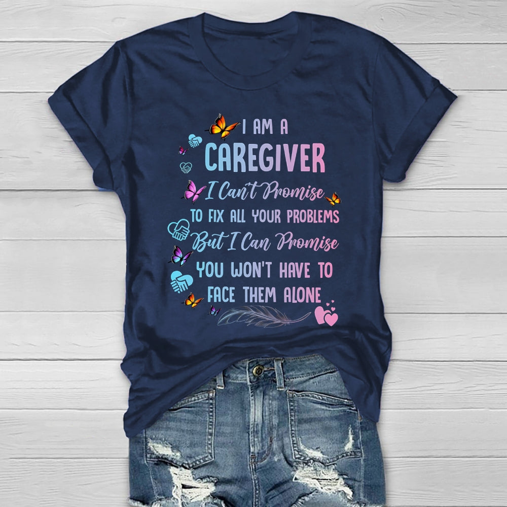 I Am A Caregiver I Can't Promise Healthwear T-shirt