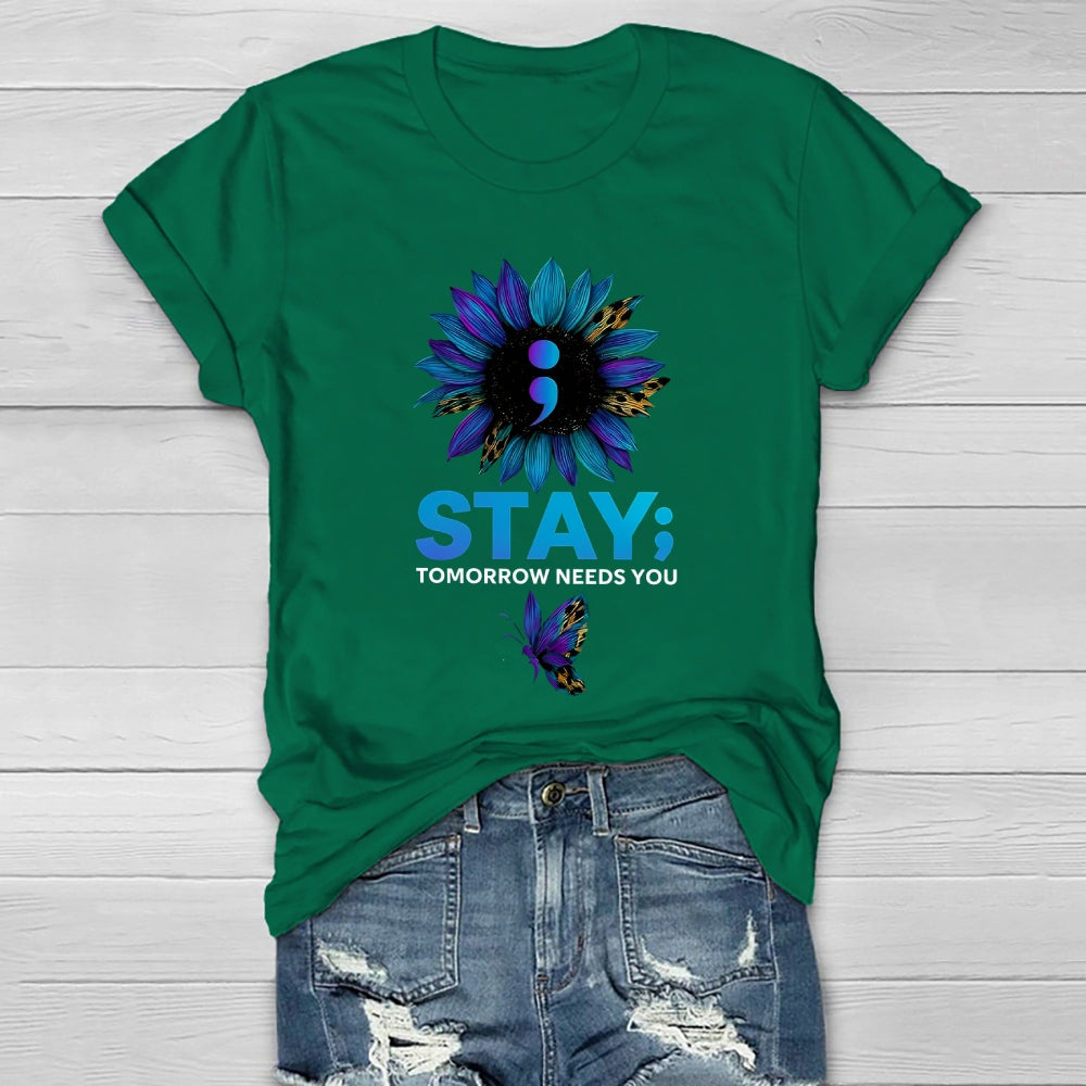 Stay Tomorrow Needs You Suicide Prevention Healthwear T-shirt