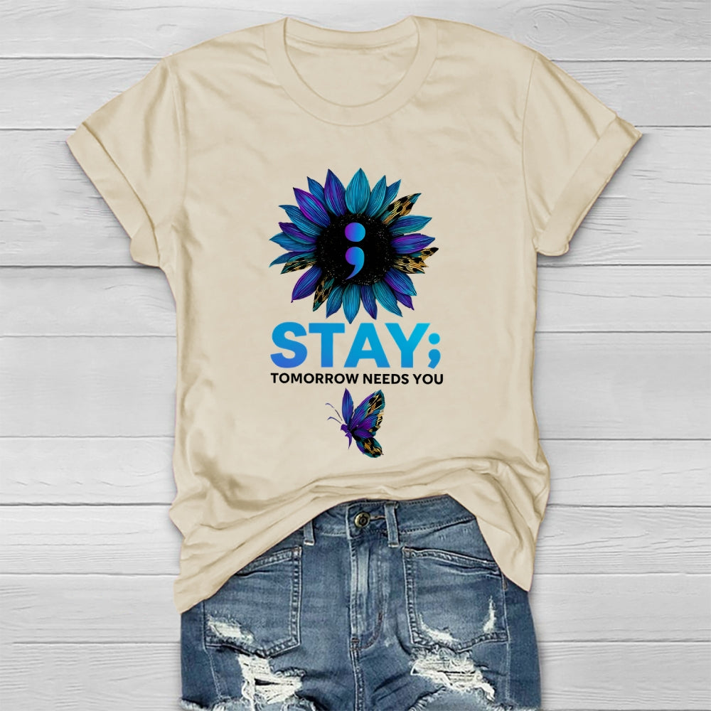 Stay Tomorrow Needs You Suicide Prevention Healthwear T-shirt
