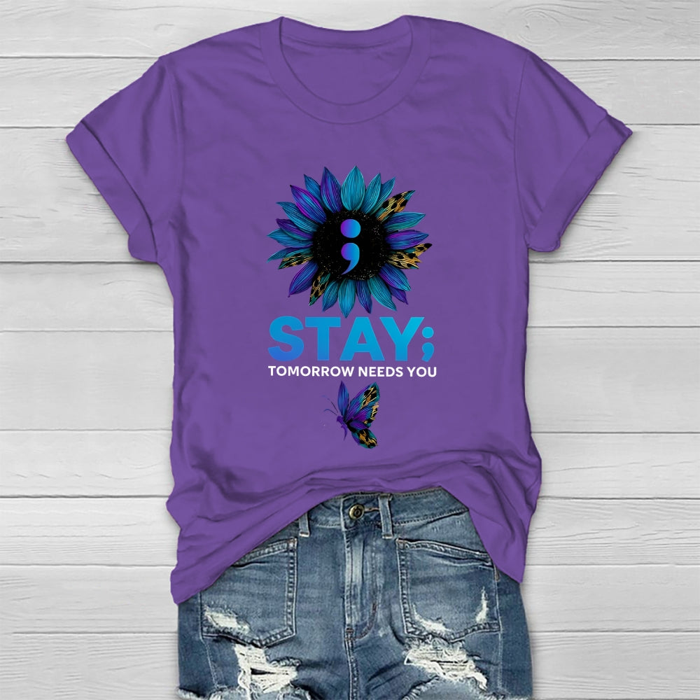 Stay Tomorrow Needs You Suicide Prevention Healthwear T-shirt