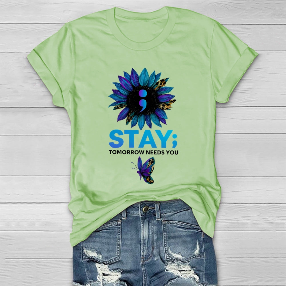 Stay Tomorrow Needs You Suicide Prevention Healthwear T-shirt