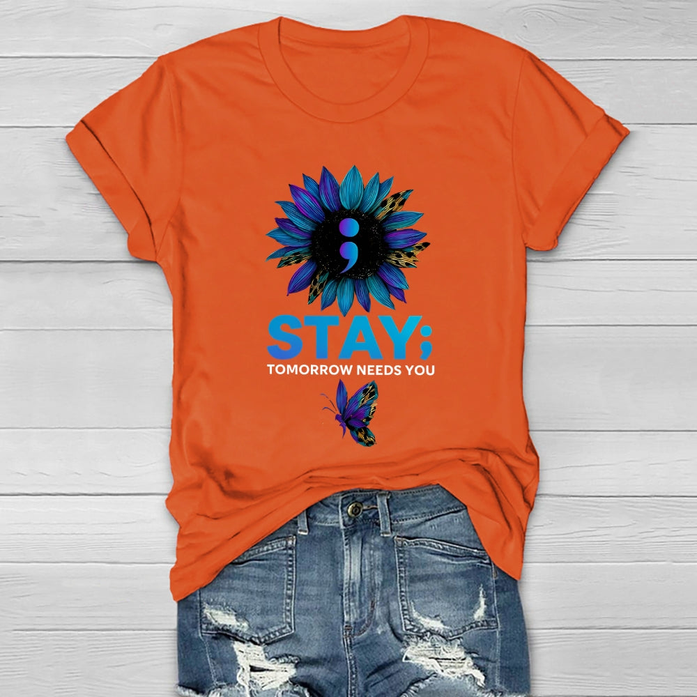 Stay Tomorrow Needs You Suicide Prevention Healthwear T-shirt