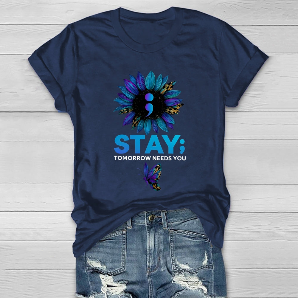 Stay Tomorrow Needs You Suicide Prevention Healthwear T-shirt