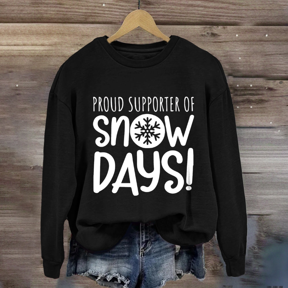 Proud Supporter Of Snow Days Sweatshirt
