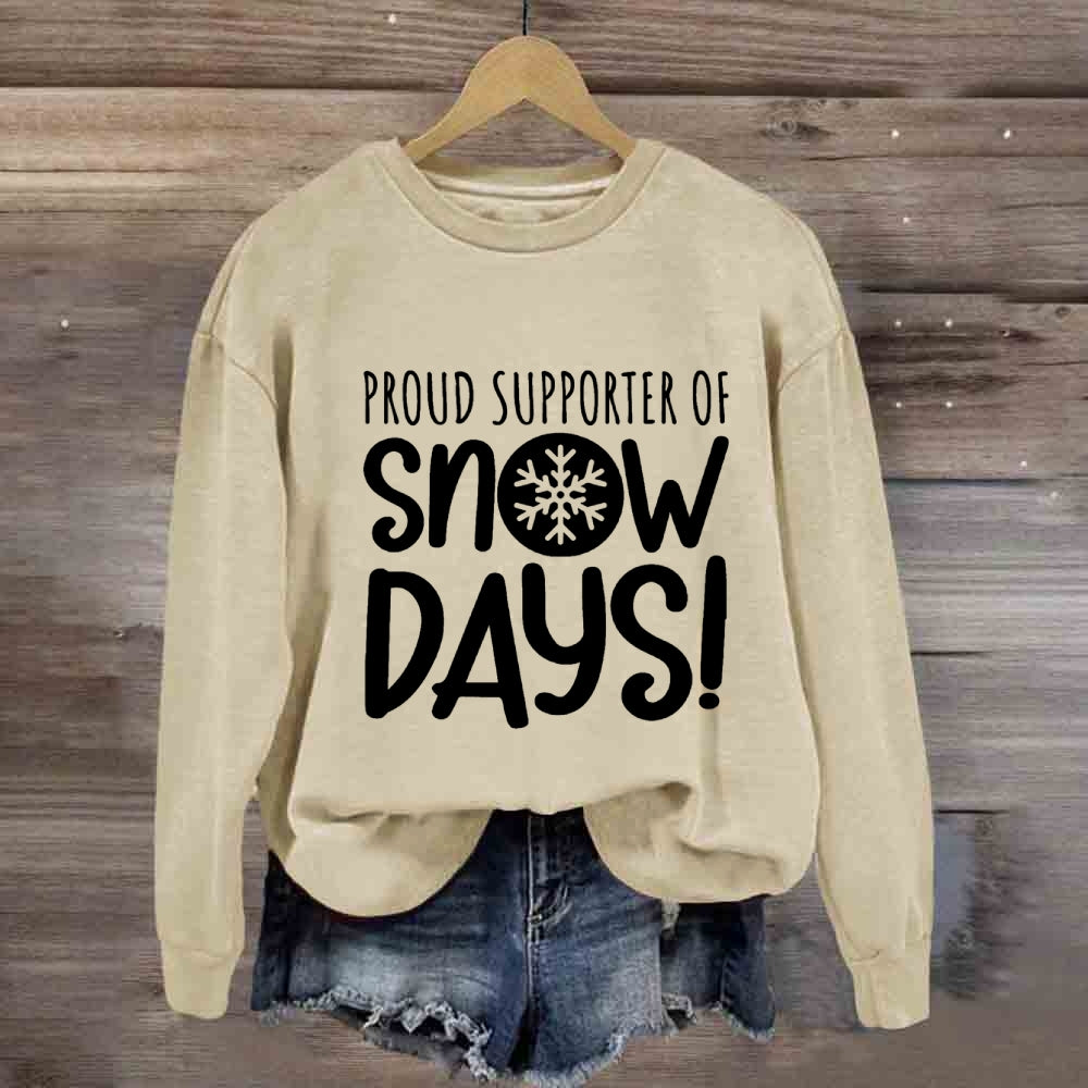 Proud Supporter Of Snow Days Sweatshirt