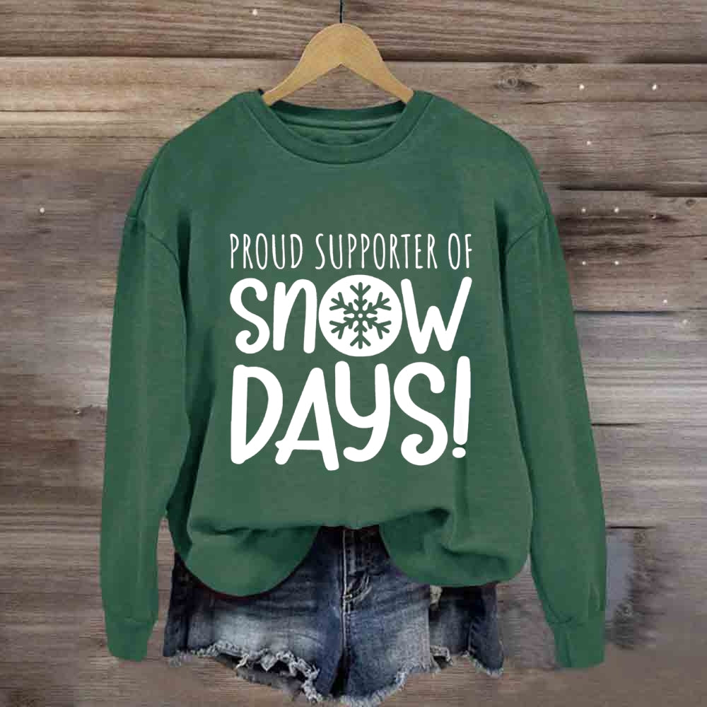 Proud Supporter Of Snow Days Sweatshirt