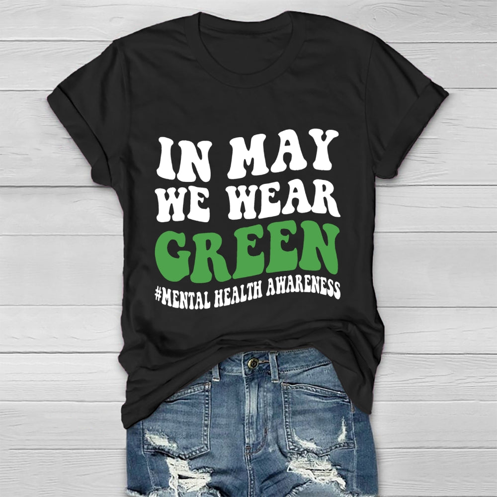 In May We Wear Green Mental Health Awareness Healthwear T-shirt