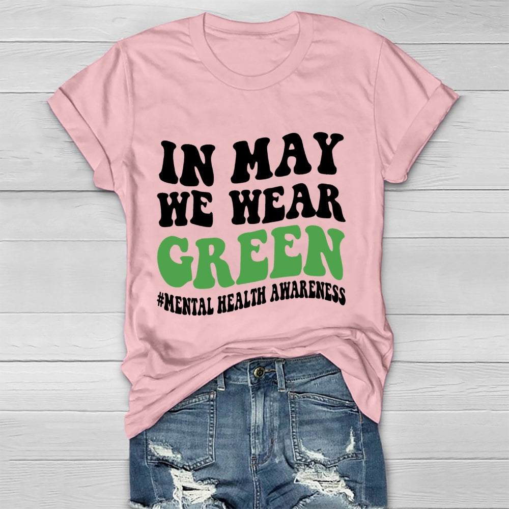 In May We Wear Green Mental Health Awareness Healthwear T-shirt