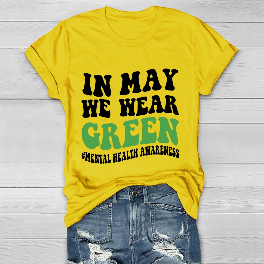 In May We Wear Green Mental Health Awareness Healthwear T-shirt