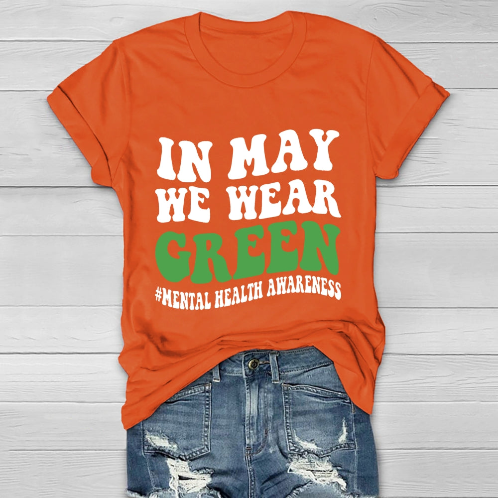In May We Wear Green Mental Health Awareness Healthwear T-shirt