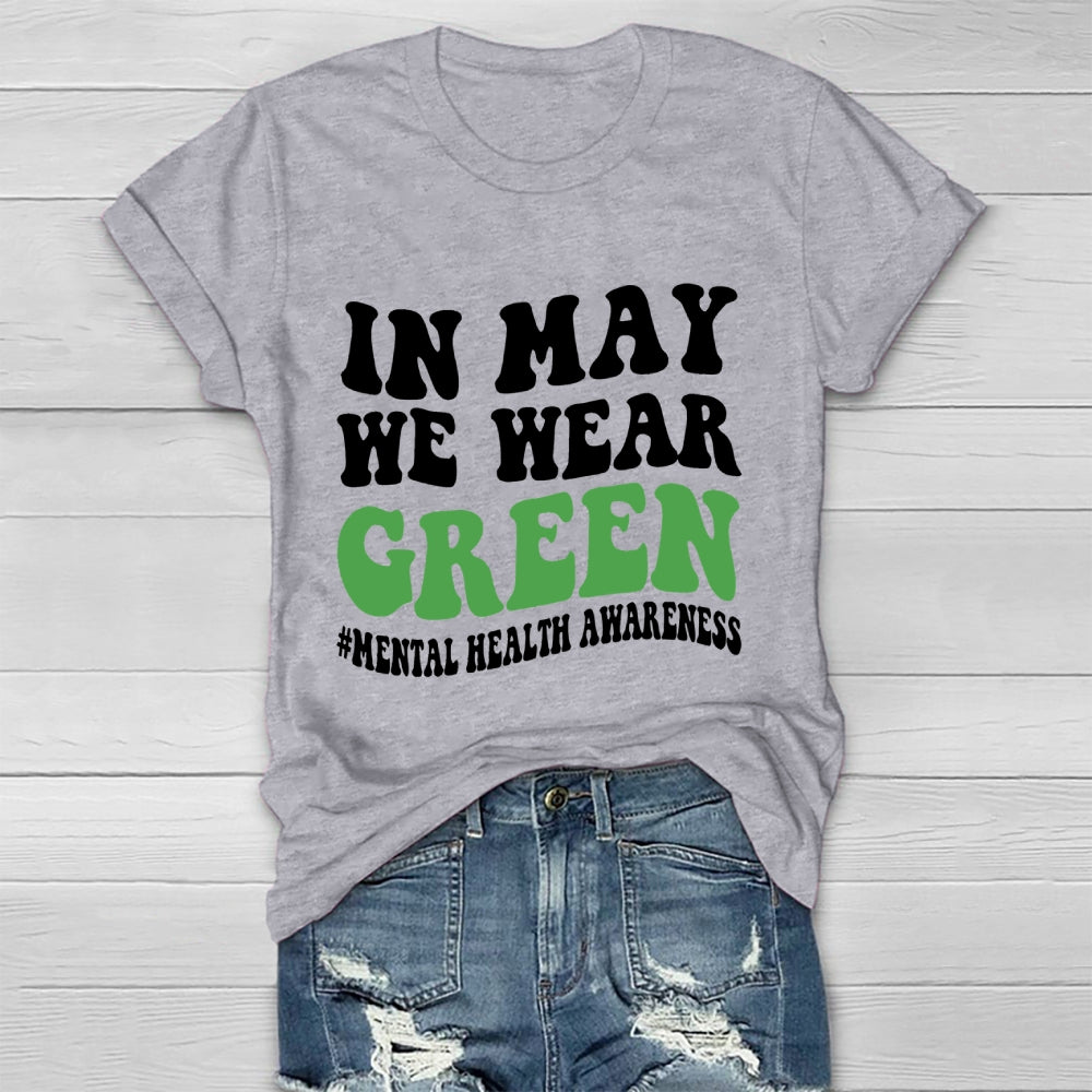 In May We Wear Green Mental Health Awareness Healthwear T-shirt
