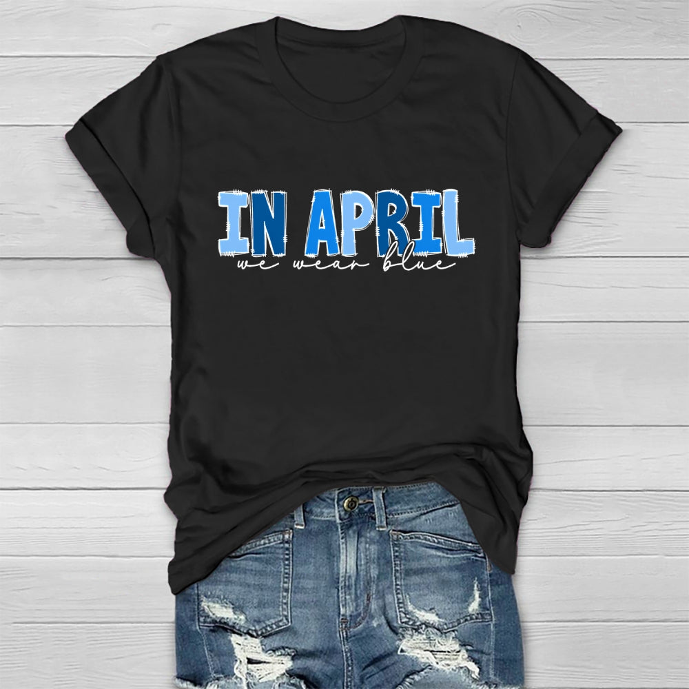 In April We Wear Blue Letters Healthwear T-shirt