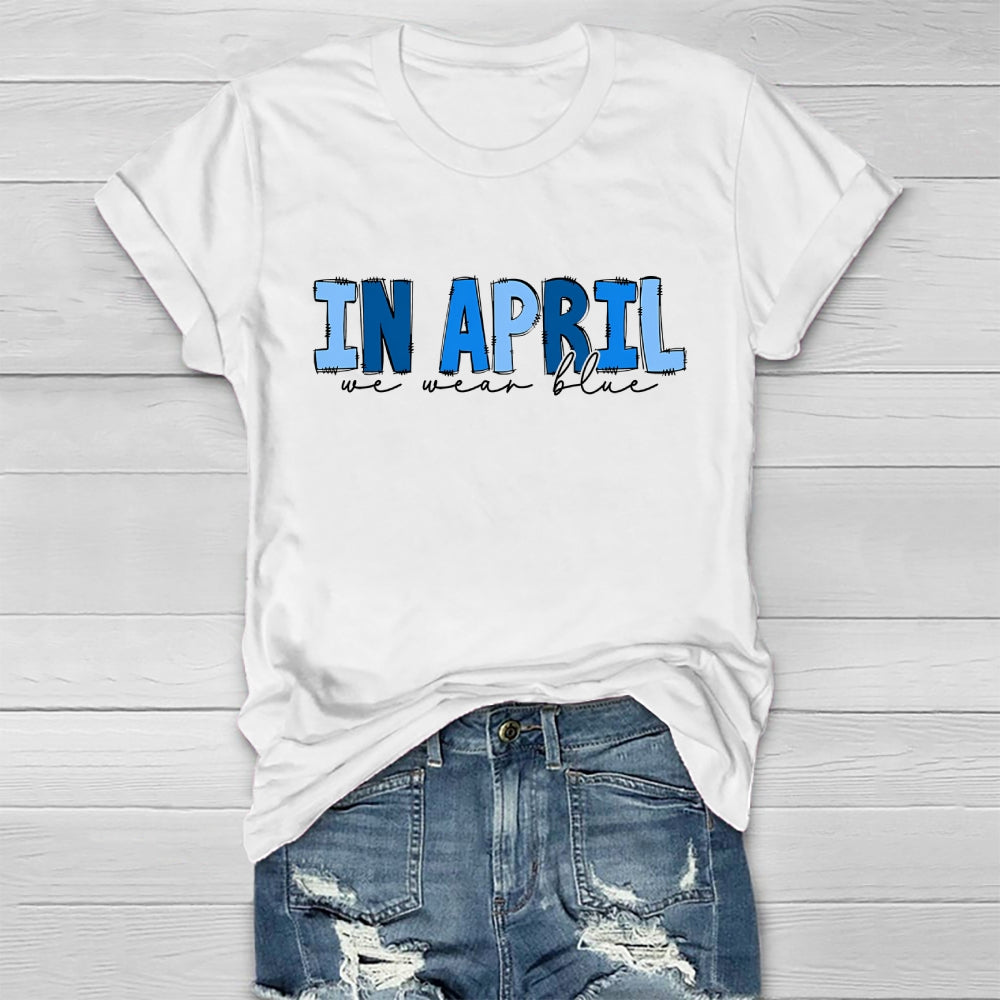 In April We Wear Blue Letters Healthwear T-shirt