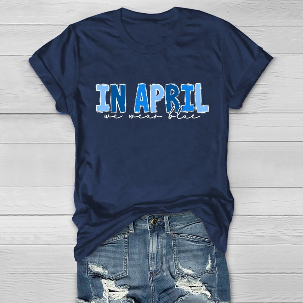 In April We Wear Blue Letters Healthwear T-shirt