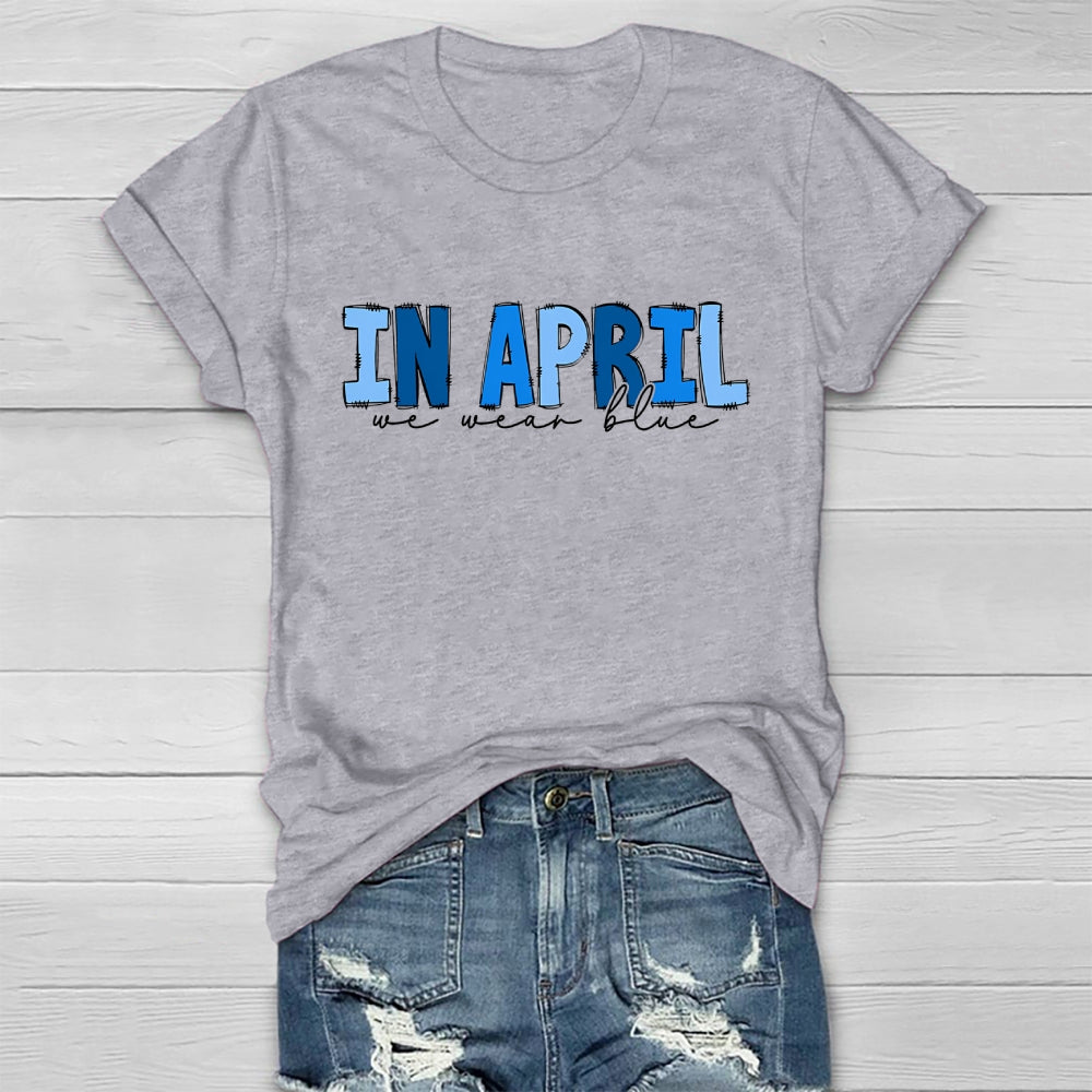 In April We Wear Blue Letters Healthwear T-shirt