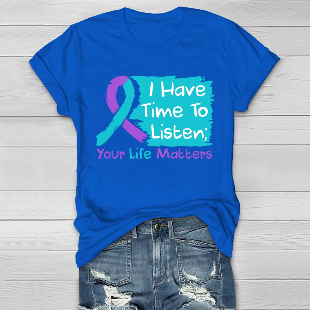 I Have Time To Listen Your Life Matters Suicide Prevention Healthwear T-shirt
