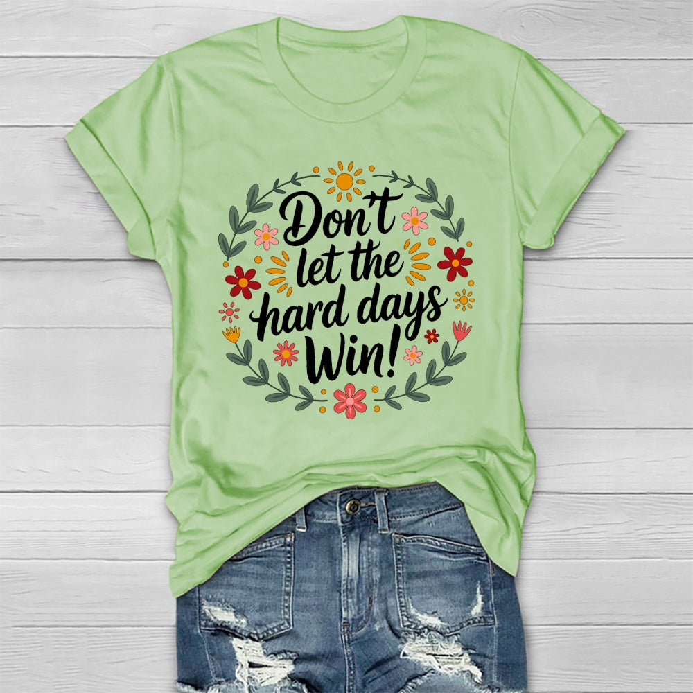 Don't Let The Hard Days Win Healthwear T-shirt