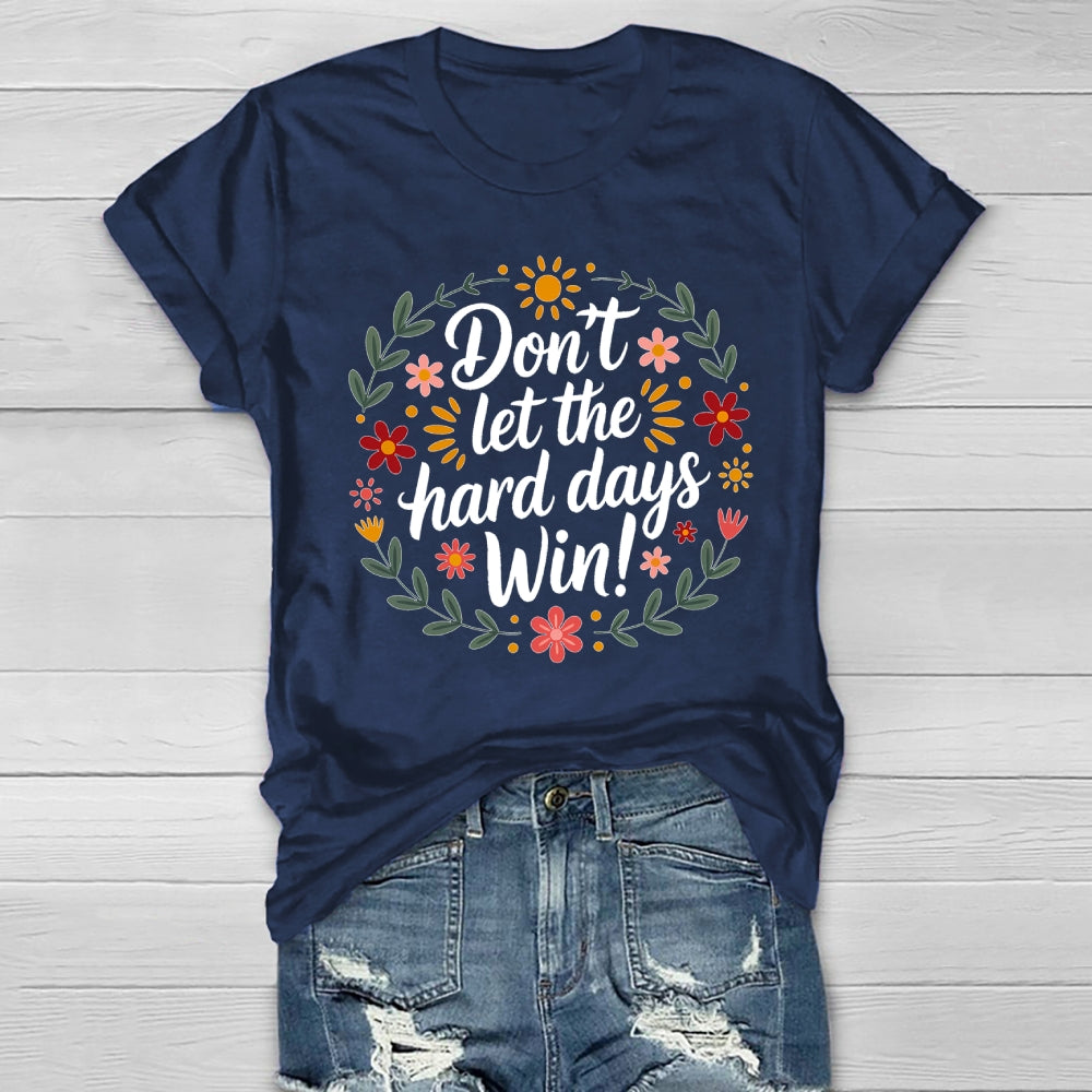 Don't Let The Hard Days Win Healthwear T-shirt