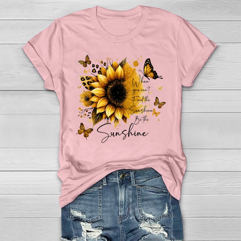 When You Can't Find The Sunshine Be The Sunshine Healthwear T-shirt