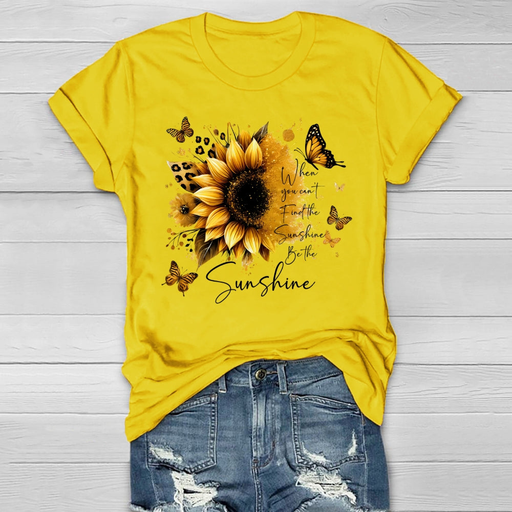When You Can't Find The Sunshine Be The Sunshine Healthwear T-shirt