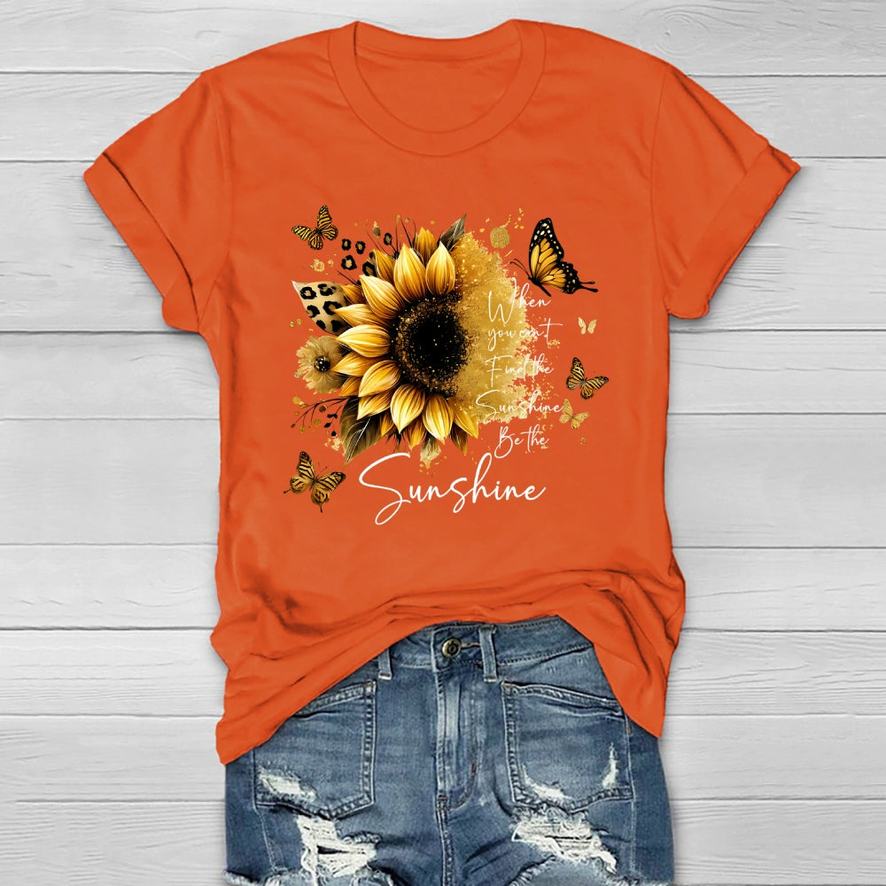When You Can't Find The Sunshine Be The Sunshine Healthwear T-shirt
