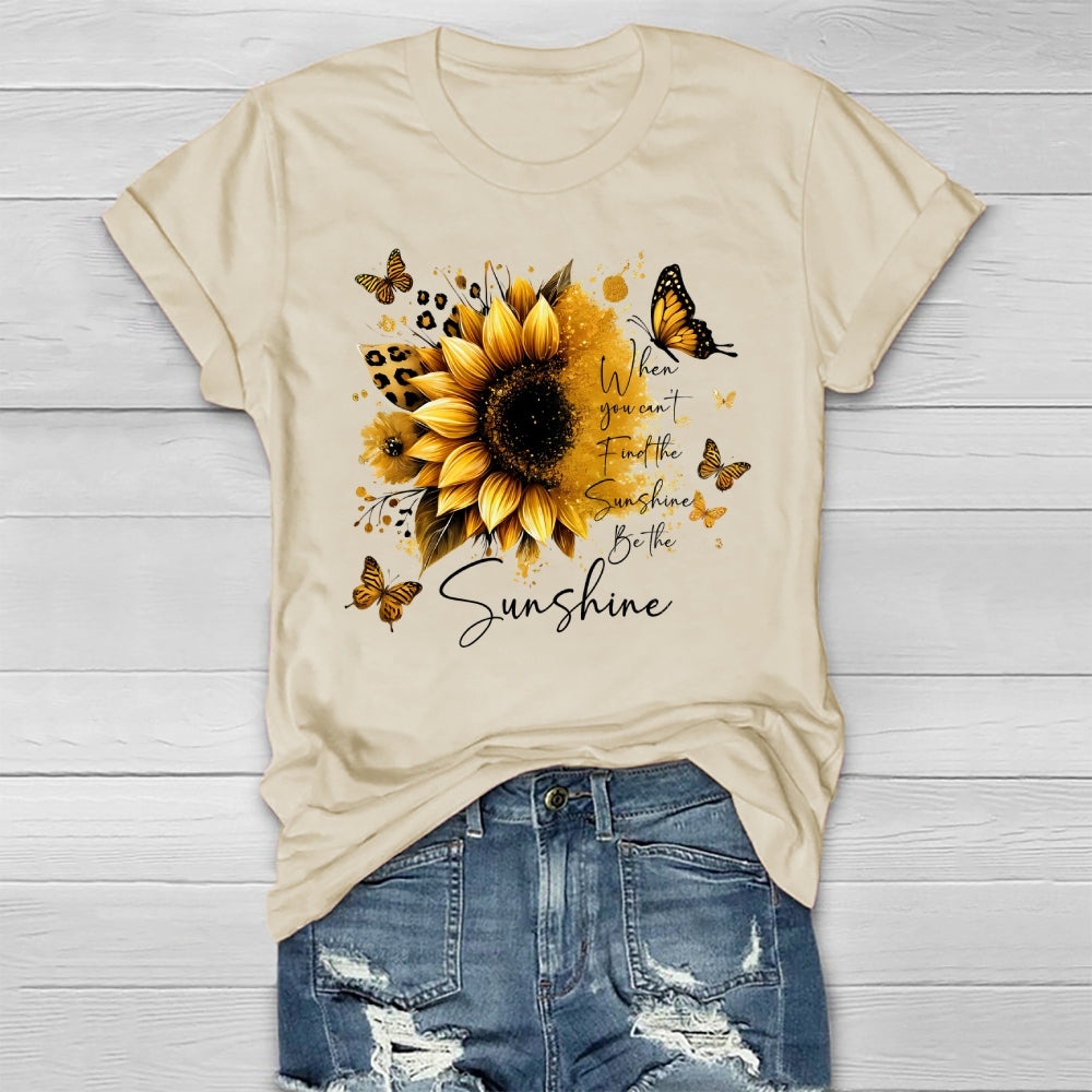 When You Can't Find The Sunshine Be The Sunshine Healthwear T-shirt