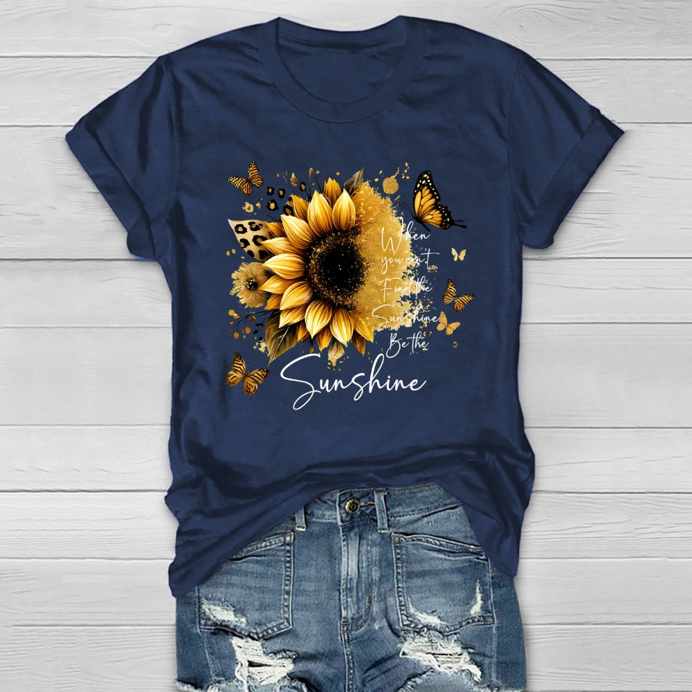 When You Can't Find The Sunshine Be The Sunshine Healthwear T-shirt