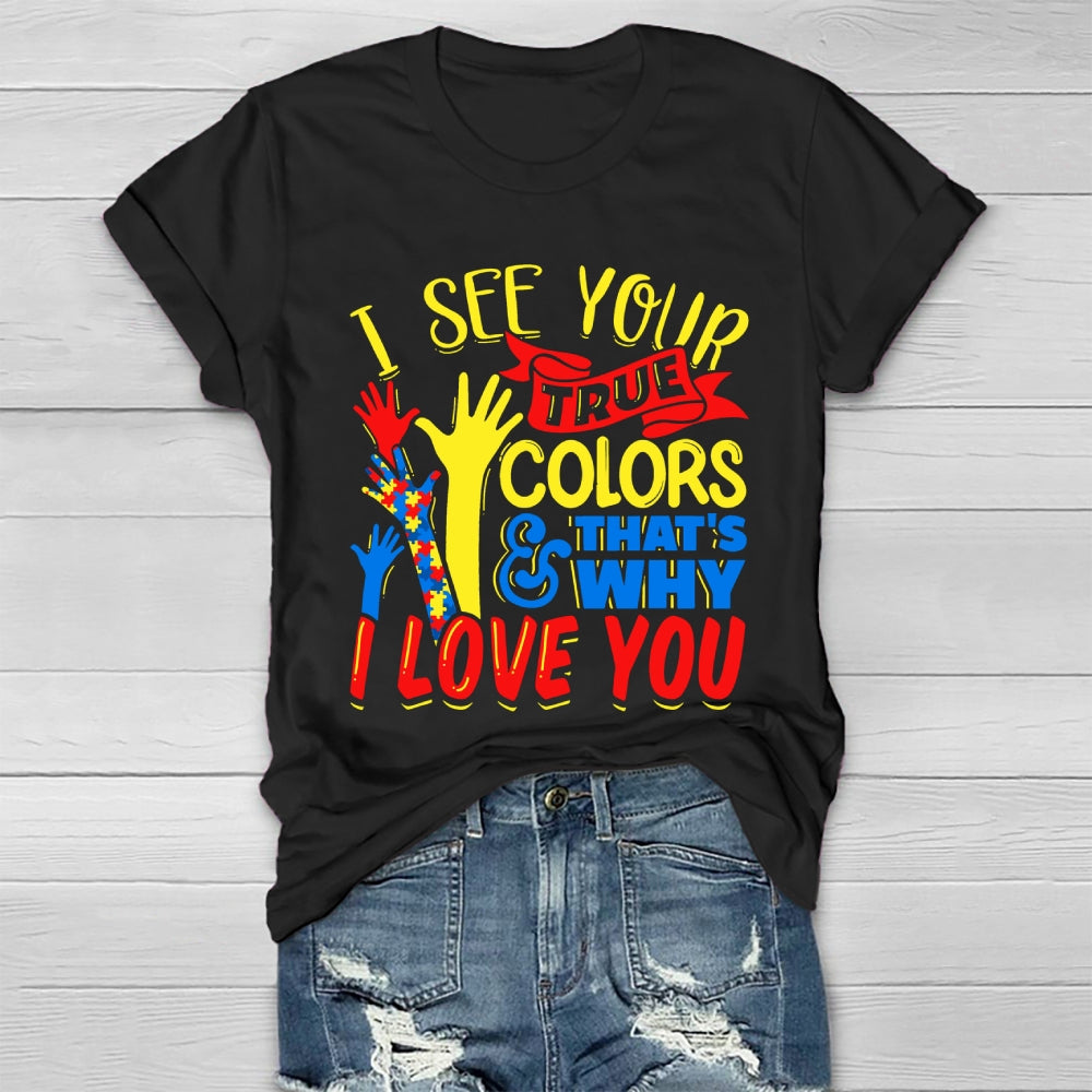 I See Your True Colors And That's Why I Love You Healthwear T-shirt