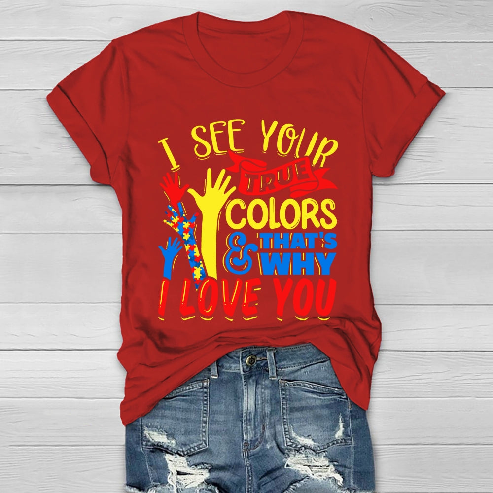 I See Your True Colors And That's Why I Love You Healthwear T-shirt