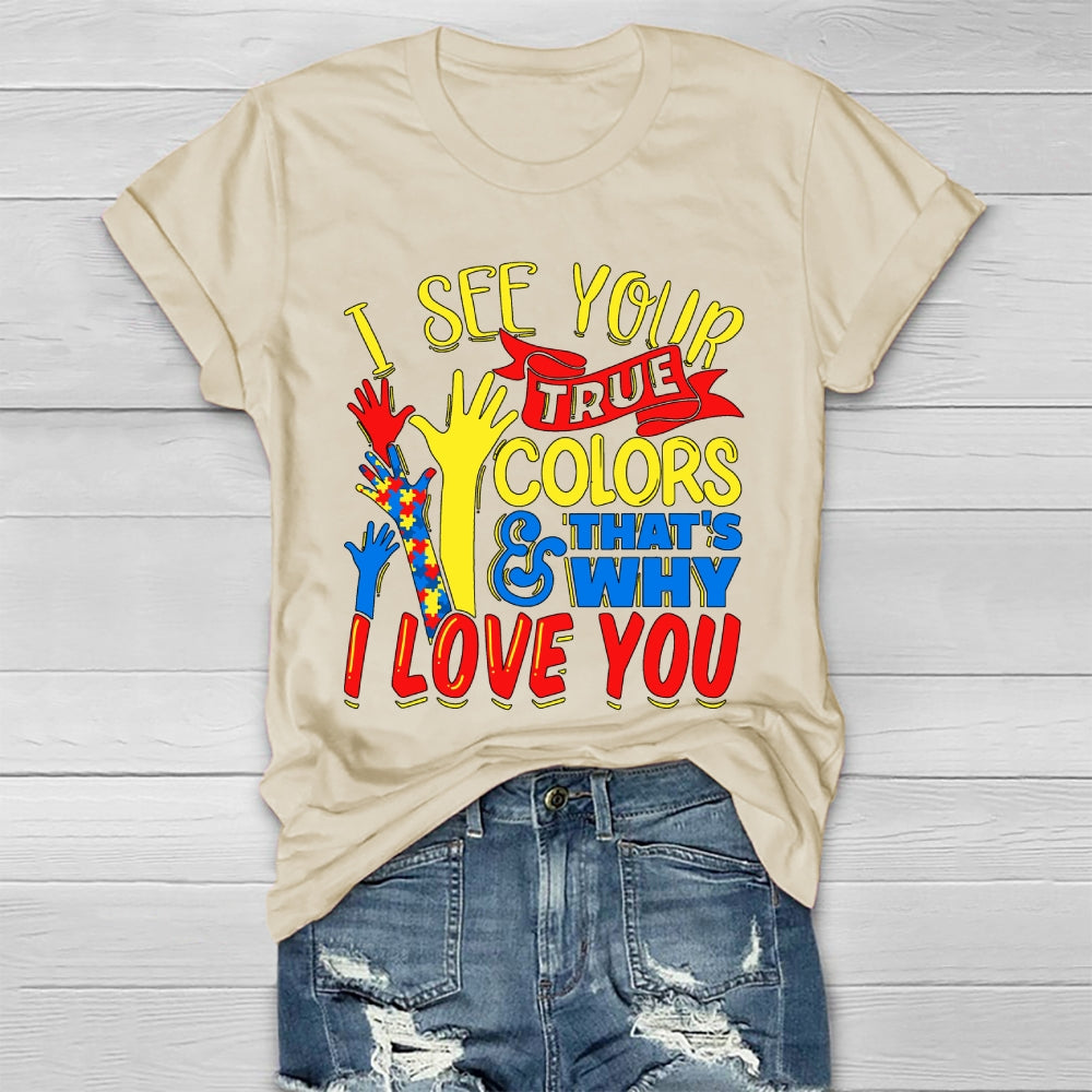 I See Your True Colors And That's Why I Love You Healthwear T-shirt