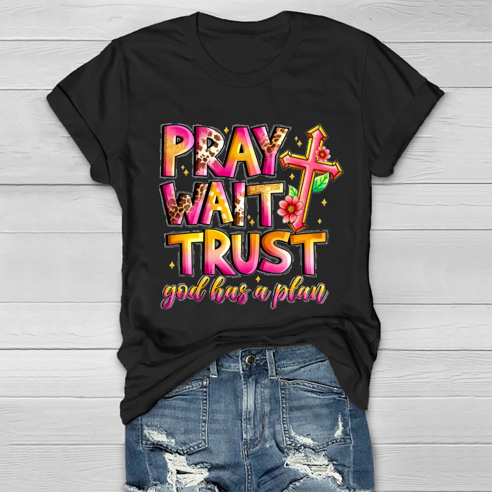 Pray Wait Trust God Has A Plan Healthwear T-shirt
