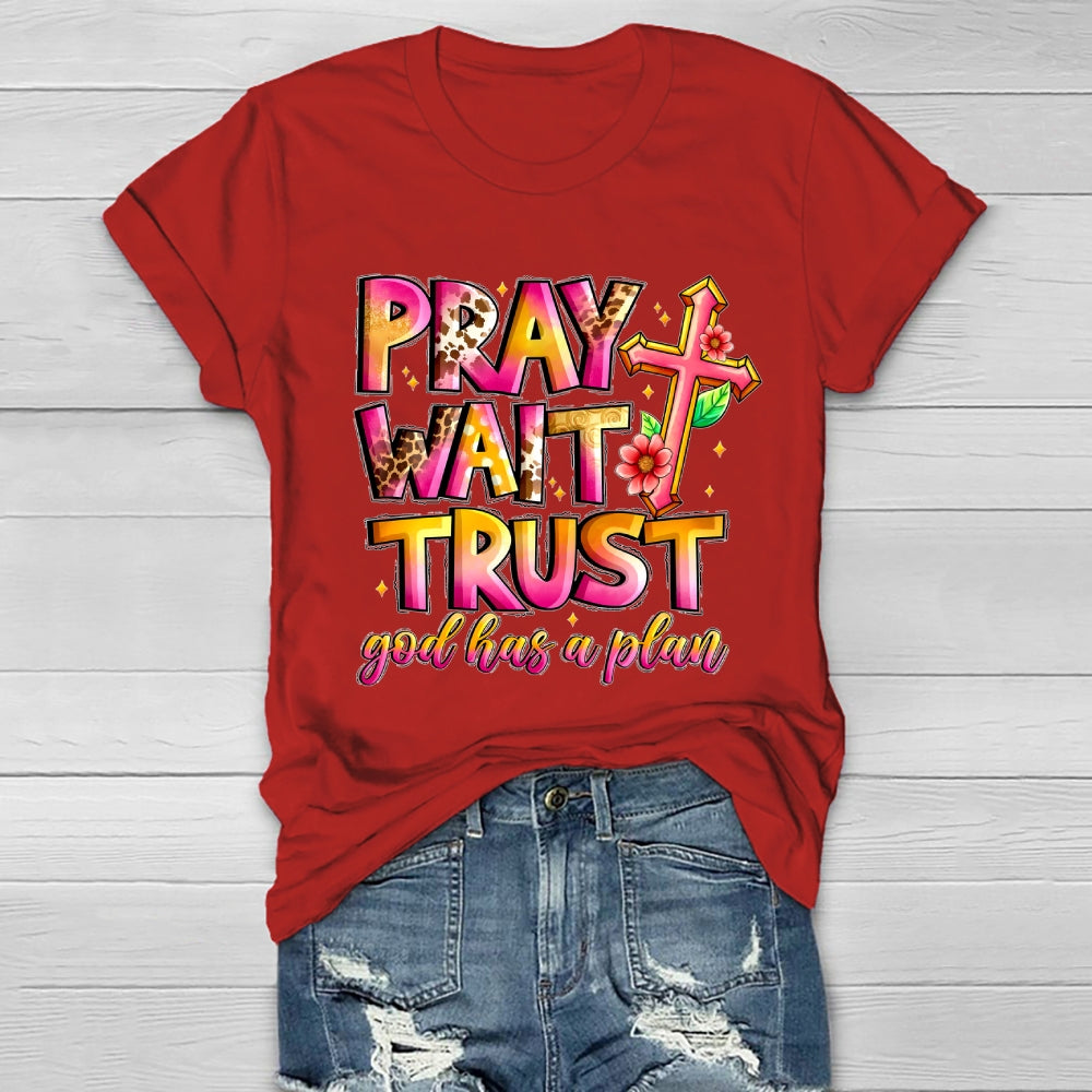 Pray Wait Trust God Has A Plan Healthwear T-shirt