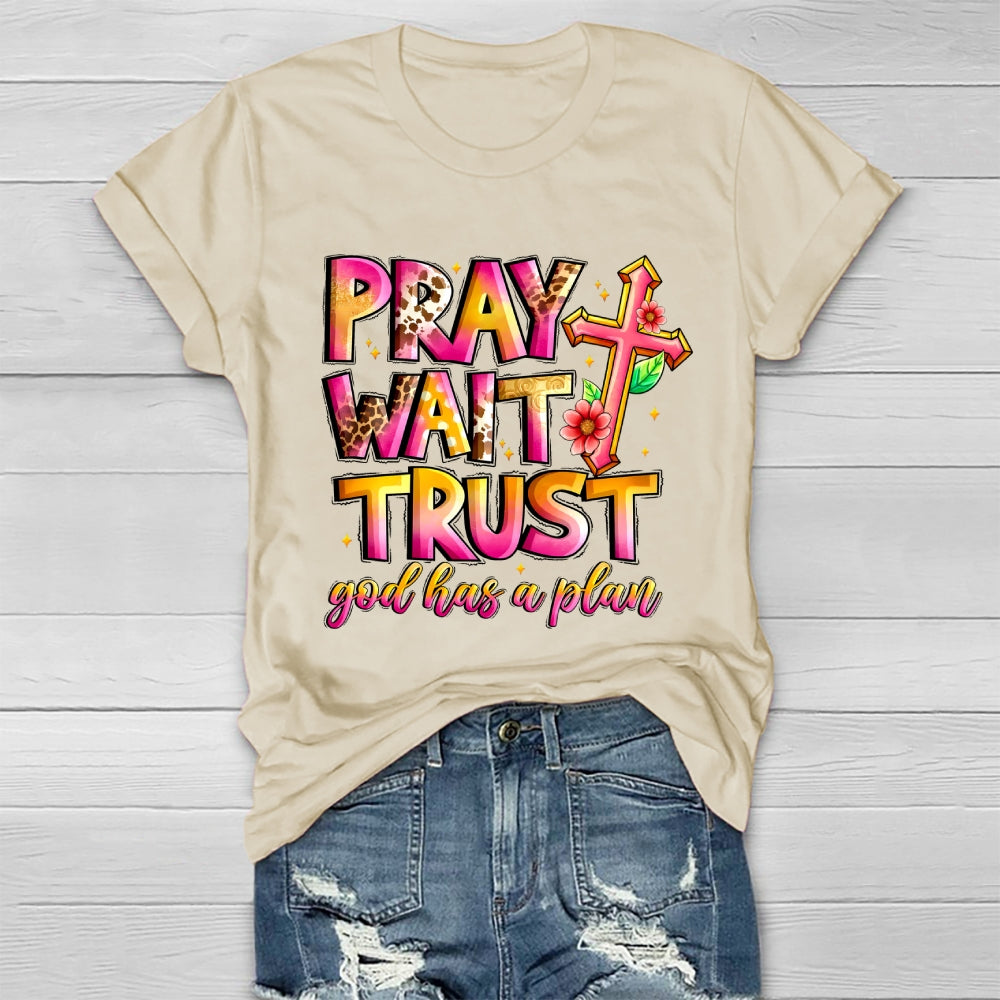 Pray Wait Trust God Has A Plan Healthwear T-shirt