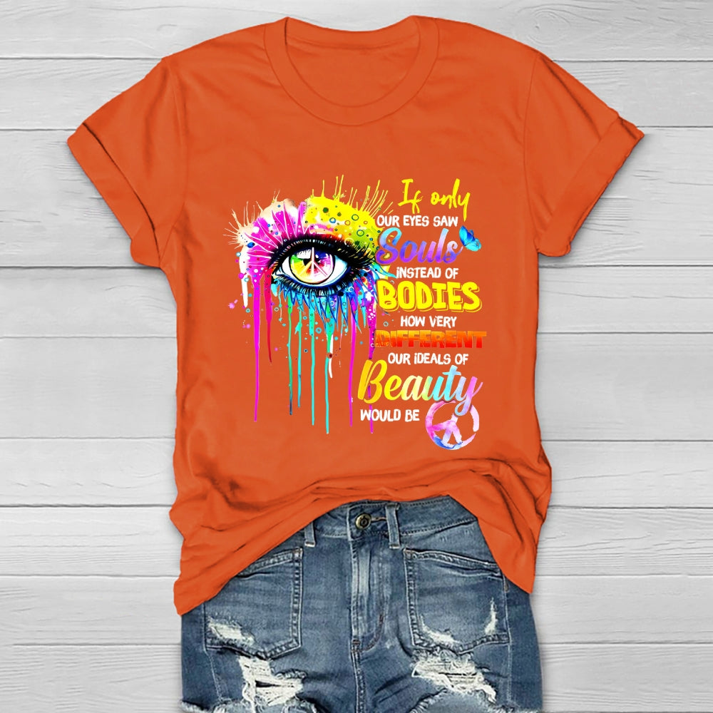 If Only Our Eyes Saw Souls Instead Bodies Healthwear T-shirt