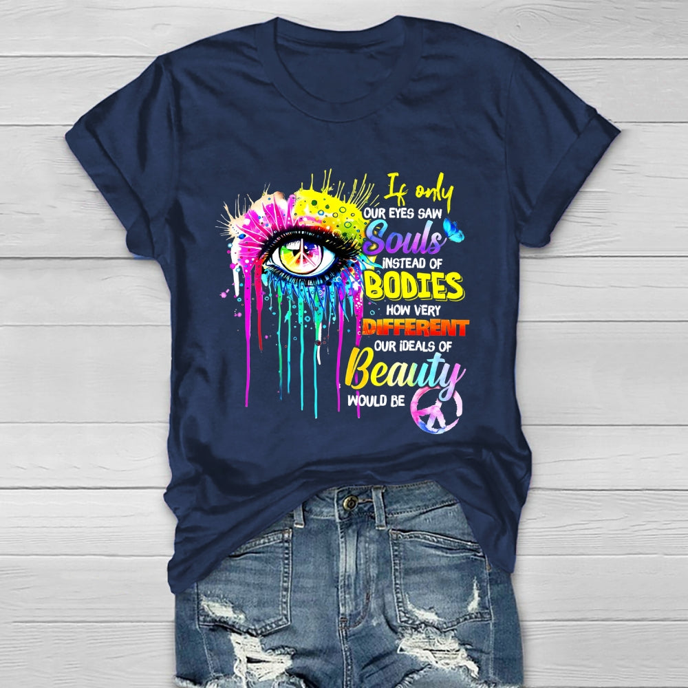 If Only Our Eyes Saw Souls Instead Bodies Healthwear T-shirt