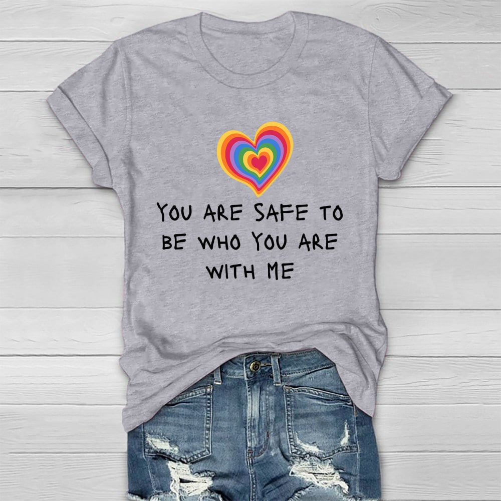 You Are Safe To Be Who You Are With Me Healthwear T-shirt