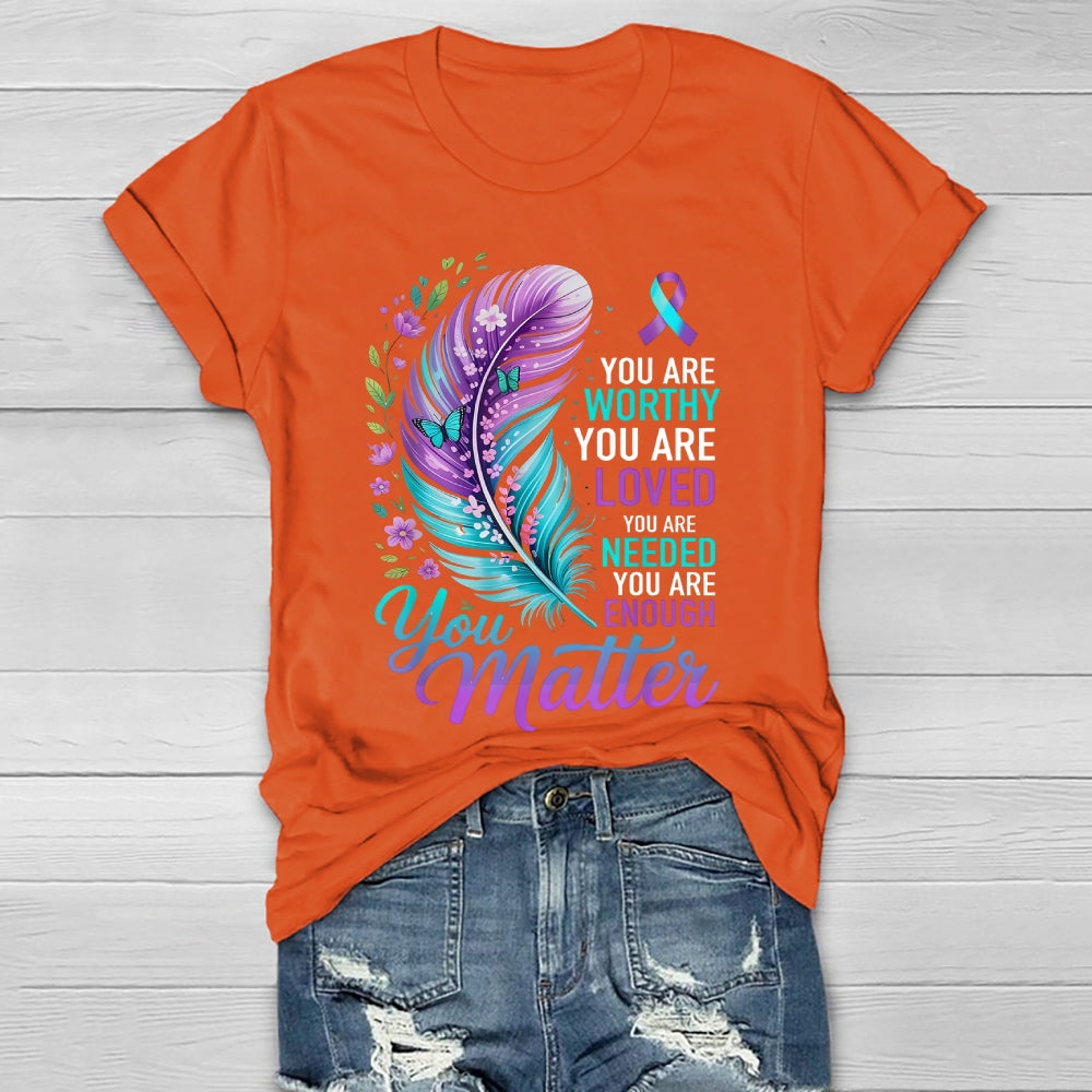 You Are Worthy You Are Loved You Are Needed You Are Enough Healthwear T-shirt