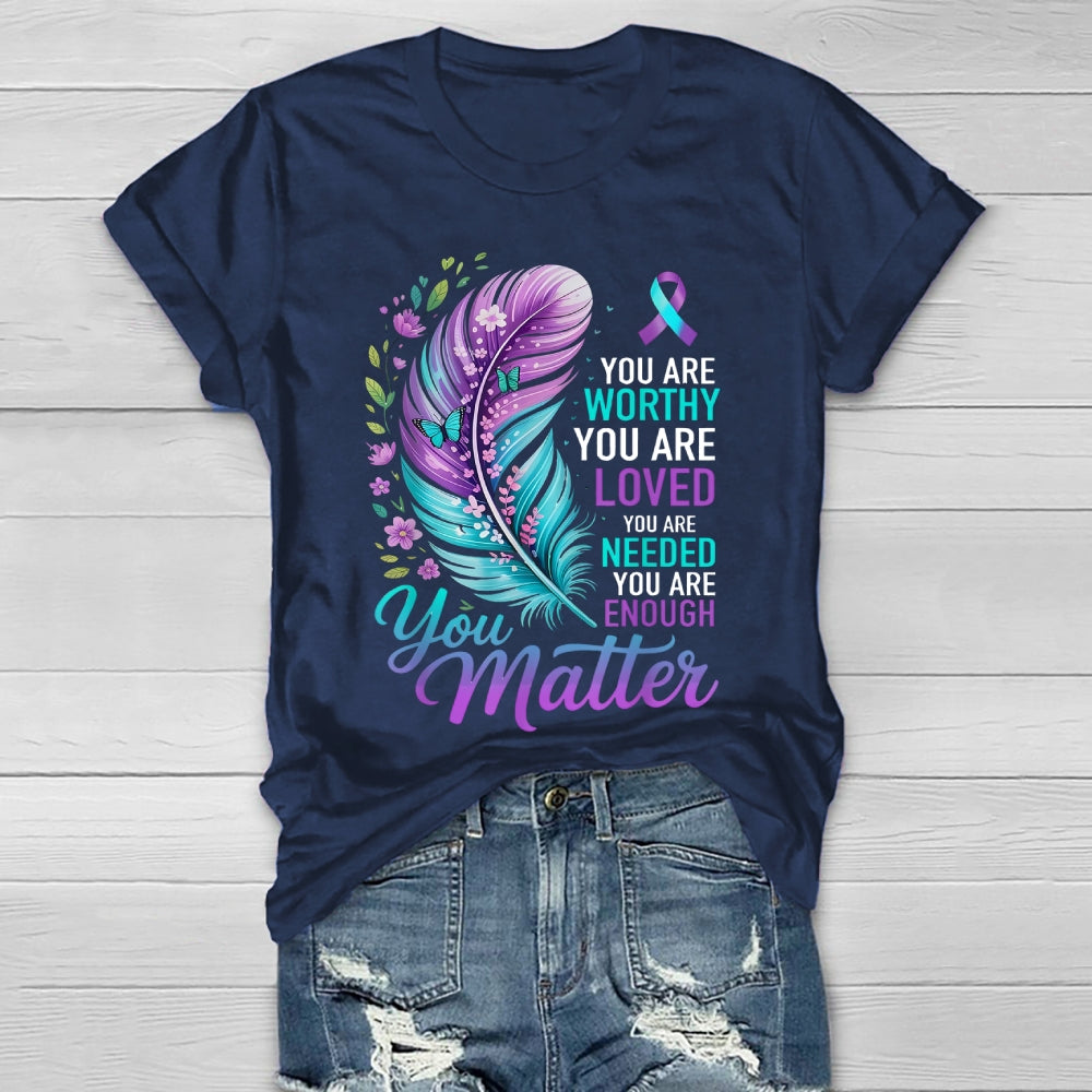 You Are Worthy You Are Loved You Are Needed You Are Enough Healthwear T-shirt