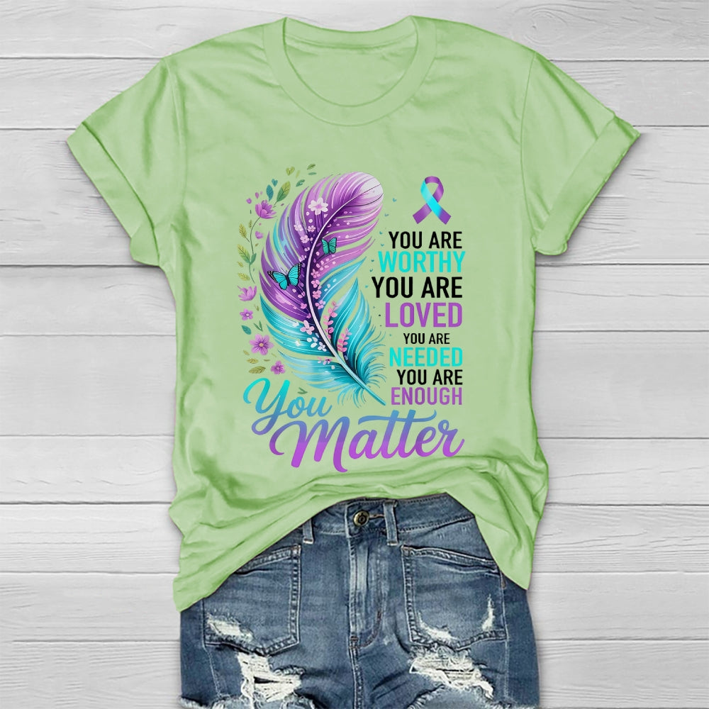 You Are Worthy You Are Loved You Are Needed You Are Enough Healthwear T-shirt