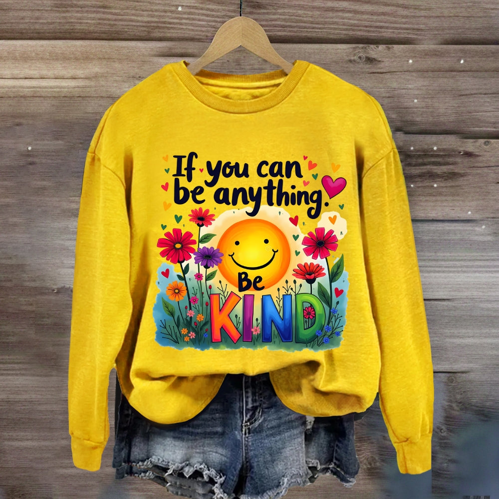 If You Can Be Anything Be Kind Sunshine Floral Sweatshirt