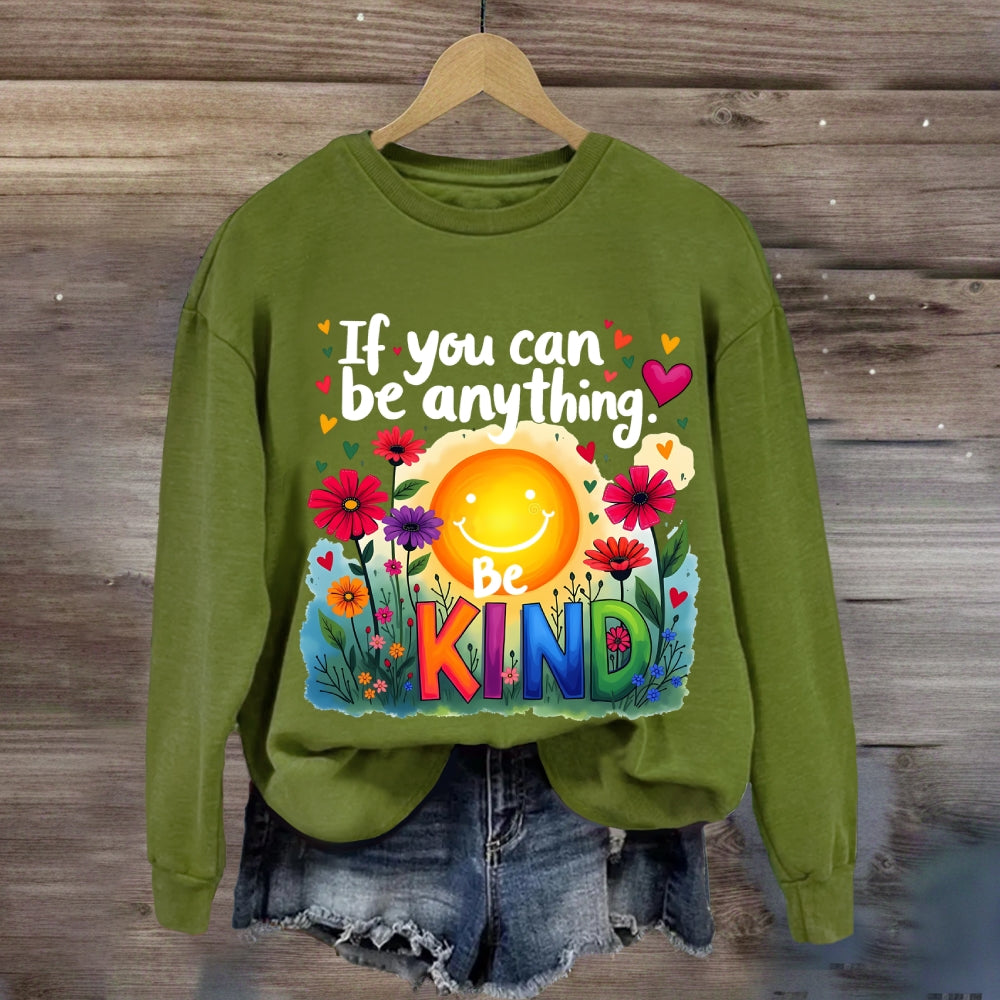 If You Can Be Anything Be Kind Sunshine Floral Sweatshirt