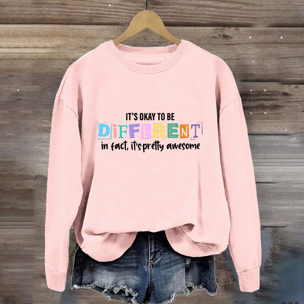 It'S Okay To Be Different In Fact It'S Pretty Awesome Sweatshirt