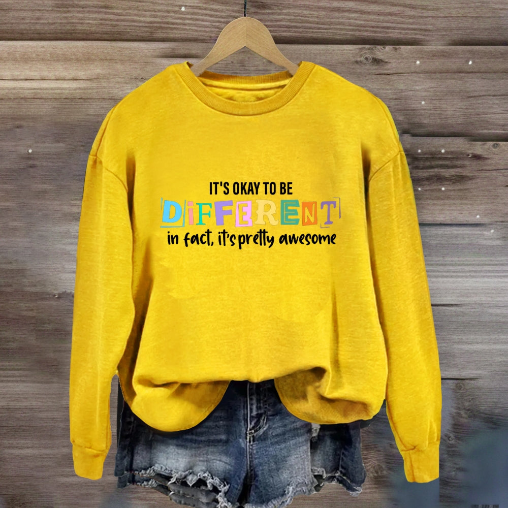 It'S Okay To Be Different In Fact It'S Pretty Awesome Sweatshirt