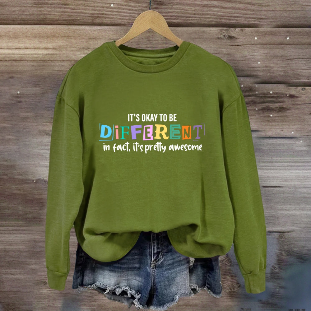 It'S Okay To Be Different In Fact It'S Pretty Awesome Sweatshirt