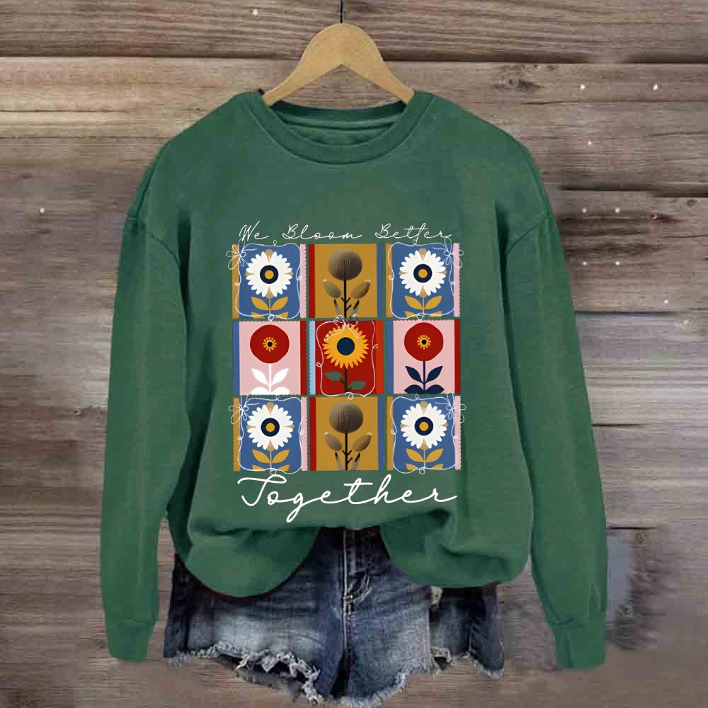 We Bloom Better Together Colorful Sunflowers Sweatshirt