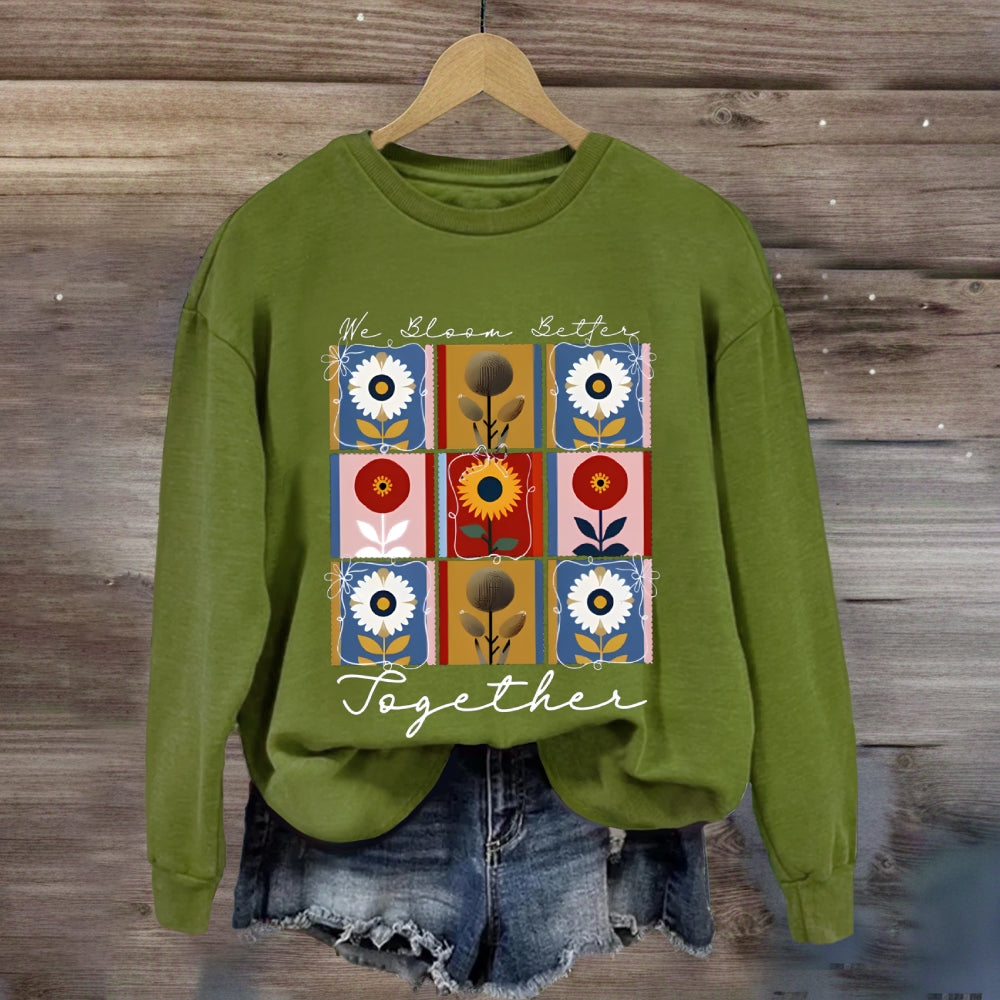 We Bloom Better Together Colorful Sunflowers Sweatshirt