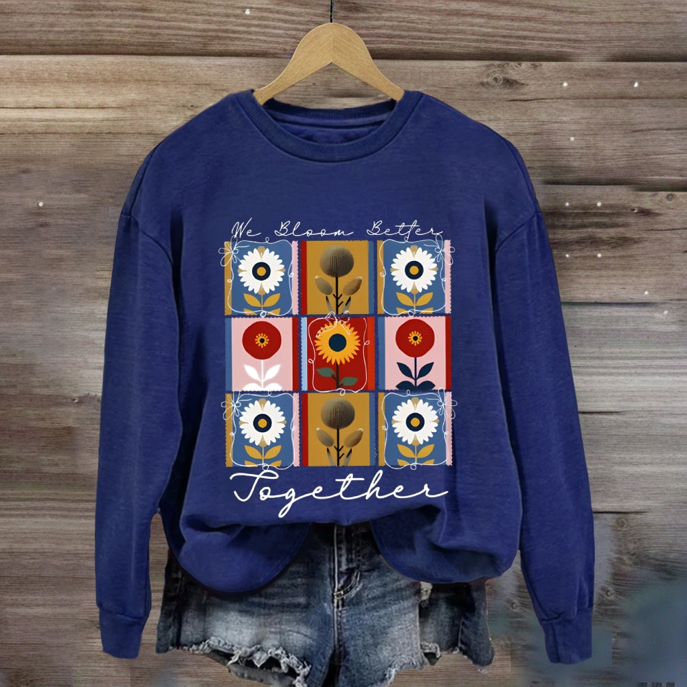 We Bloom Better Together Colorful Sunflowers Sweatshirt